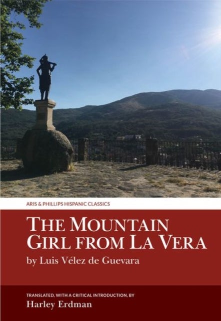 The Mountain Girl from La Vera - by Luis Velez de Guevara