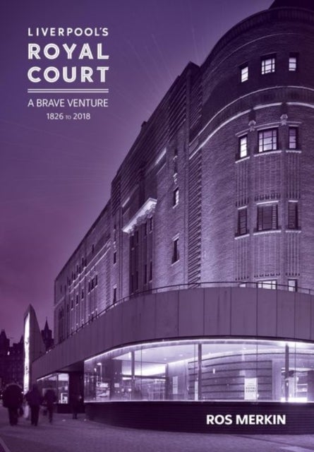 Liverpool's Royal Court Theatre - ‘A Brave Venture’