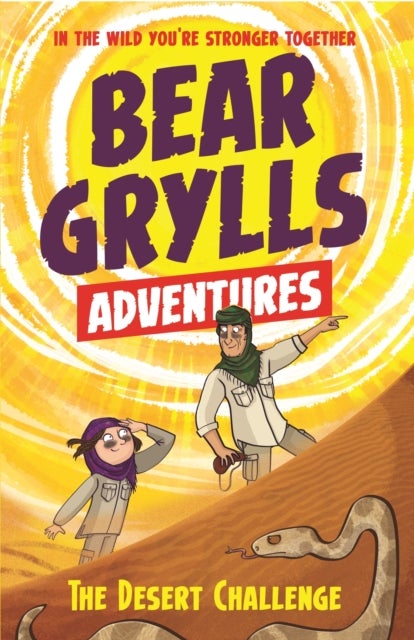 A Bear Grylls Adventure 2: The Desert Challenge - by bestselling author and Chief Scout Bear Grylls