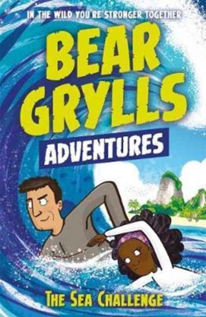 A Bear Grylls Adventure 4: The Sea Challenge - by bestselling author and Chief Scout Bear Grylls