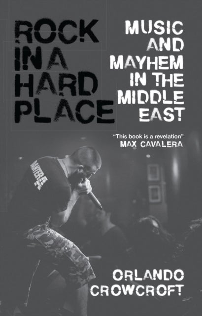 Rock in a Hard Place - Music and Mayhem in the Middle East
