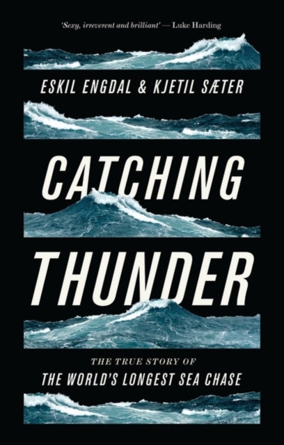 Catching Thunder - The True Story of the World’s Longest Sea Chase