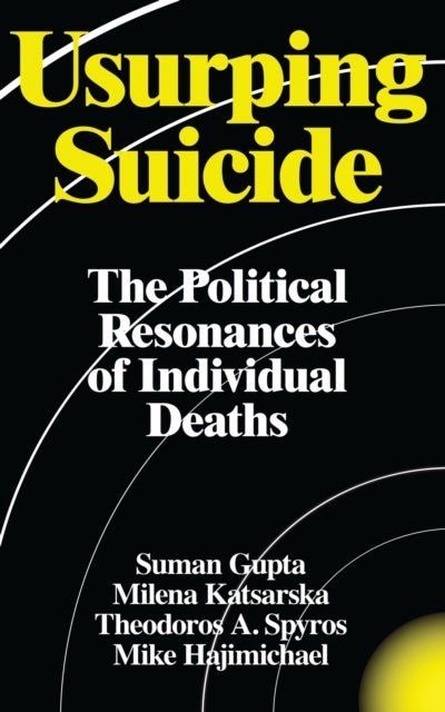 Usurping Suicide - The Political Resonances of Individual Deaths