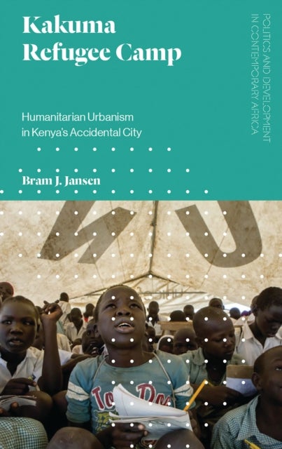 Kakuma Refugee Camp - Humanitarian Urbanism in Kenya's Accidental City