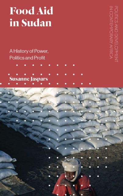 Food Aid in Sudan - A History of Power, Politics and Profit