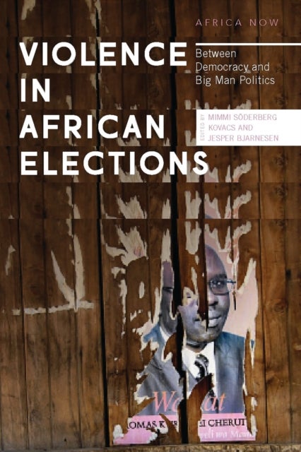 Violence in African Elections - Between Democracy and Big Man Politics