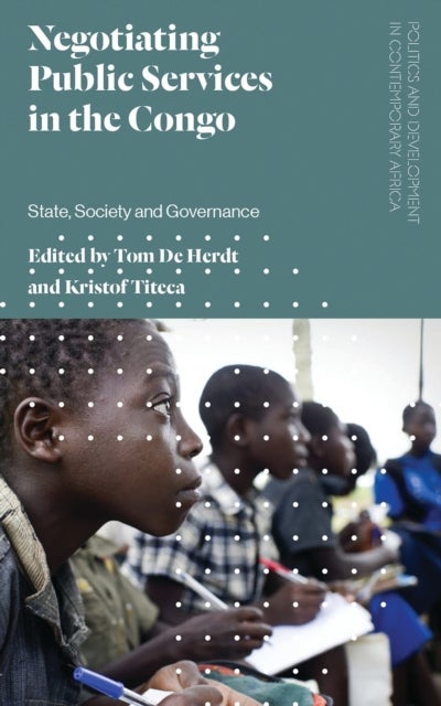 Negotiating Public Services in the Congo - State, Society and Governance