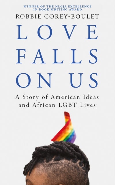 Love Falls On Us - A Story of American Ideas and African LGBT Lives