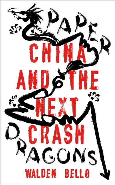 Paper Dragons - China and the Next Crash