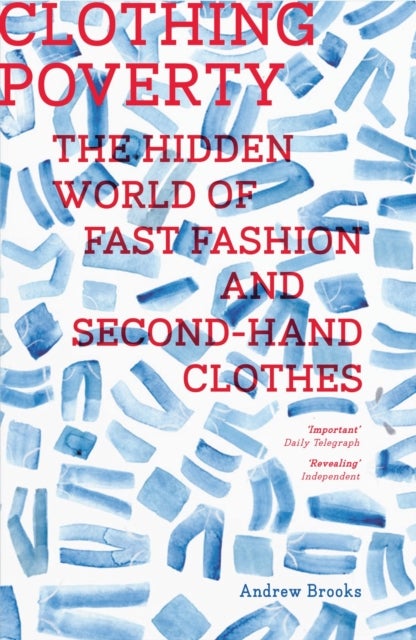 Clothing Poverty - The Hidden World of Fast Fashion and Second-Hand Clothes