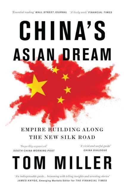 China's Asian Dream - Empire Building along the New Silk Road