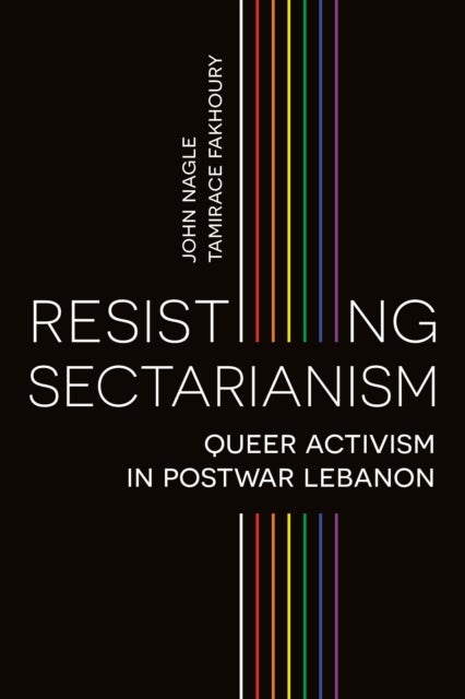 Resisting Sectarianism - Queer Activism in Postwar Lebanon
