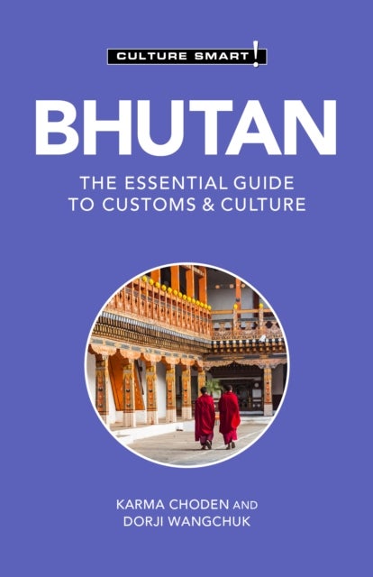 Bhutan - Culture Smart! - The Essential Guide to Customs & Culture