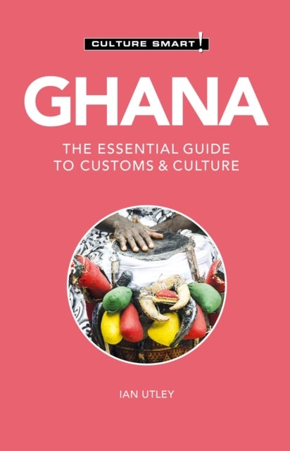 Ghana - Culture Smart! - The Essential Guide to Customs & Culture