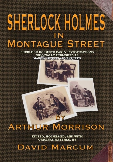Sherlock Holmes in Montague Street - Sherlock Holmes's Early Investigations Originally Presented as Martin Hewitt Adventures
