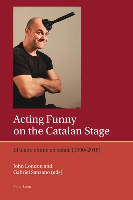 Acting Funny on the Catalan Stage - El teatre comic en catala (1900–2016)