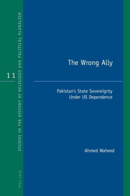 The Wrong Ally - Pakistan’s State Sovereignty Under US Dependence