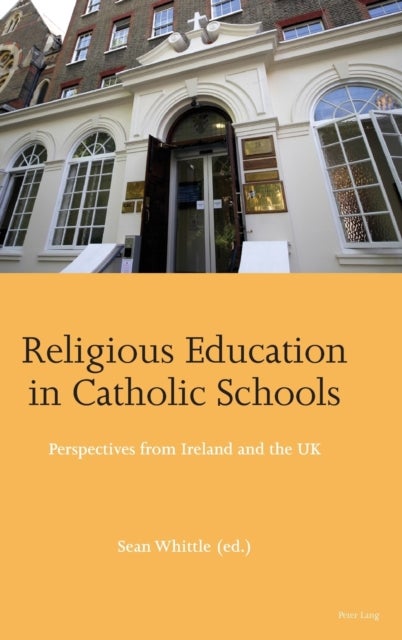 Religious Education in Catholic Schools - Perspectives from Ireland and the UK