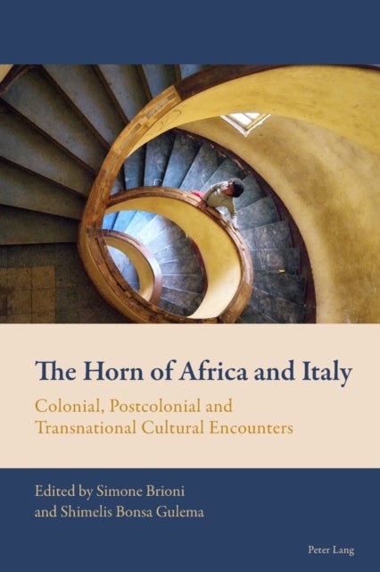 The Horn of Africa and Italy - Colonial, Postcolonial and Transnational Cultural Encounters