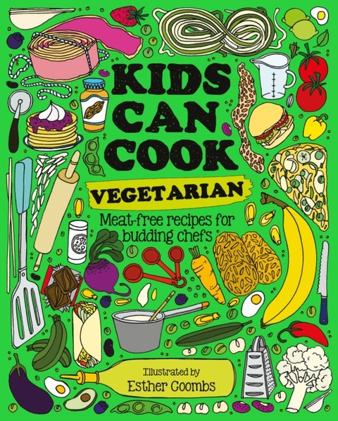 Kids Can Cook Vegetarian - Meat-free Recipes for Budding Chefs