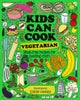 Kids Can Cook Vegetarian