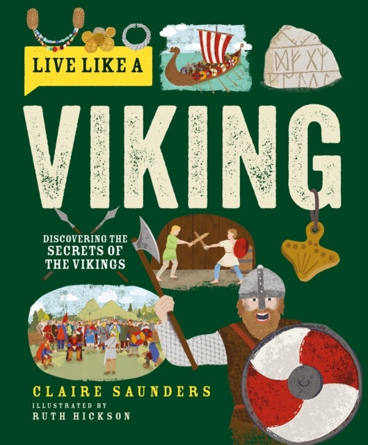 Live Like a Viking - Discovering the Secrets of the Vikings