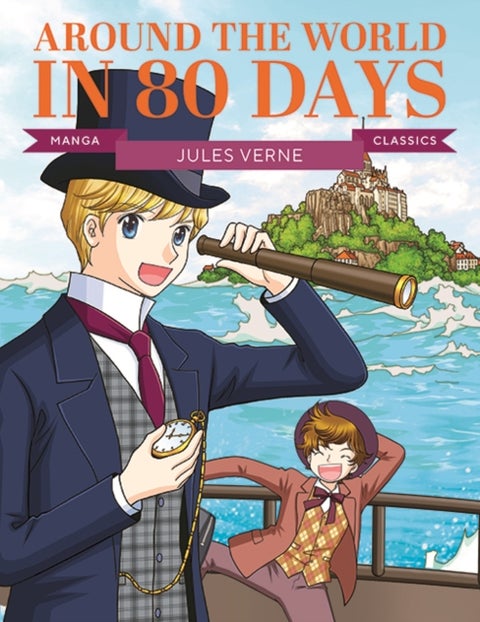 Manga Classics: Around the World in Eighty Days - Great Literature Brought to Life