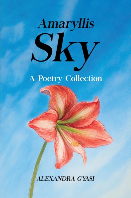 Amaryllis Sky - A Poetry Collection