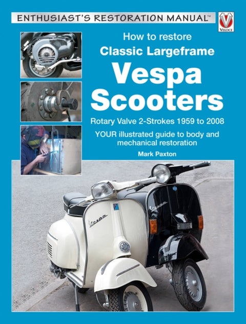 How to Restore Classic Largeframe Vespa Scooters - Rotary Valve 2-Strokes 1959 to 2008