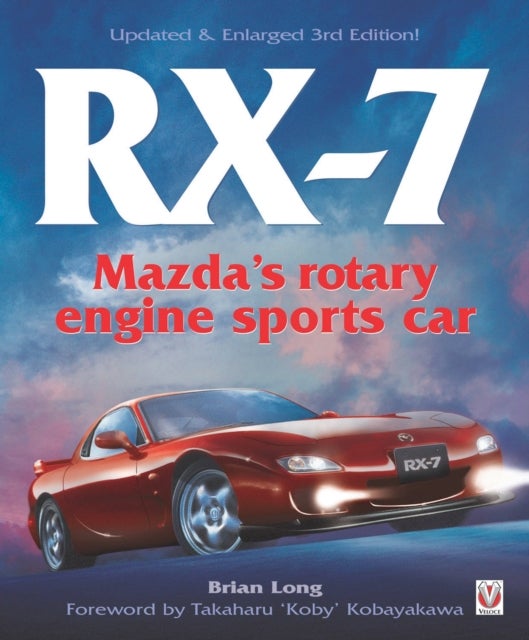 RX-7 Mazda's Rotary Engine Sports Car - Third Edition