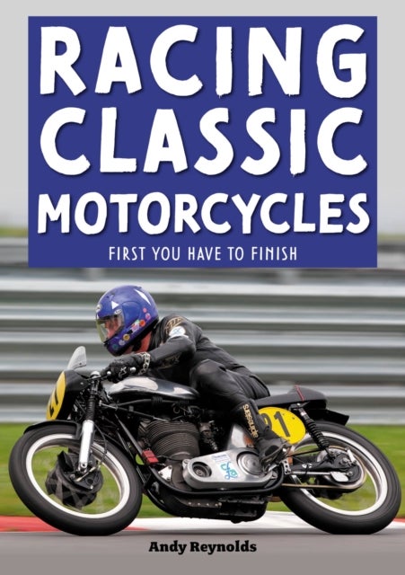 Racing Classic Motorcycles - First You Have to Finish