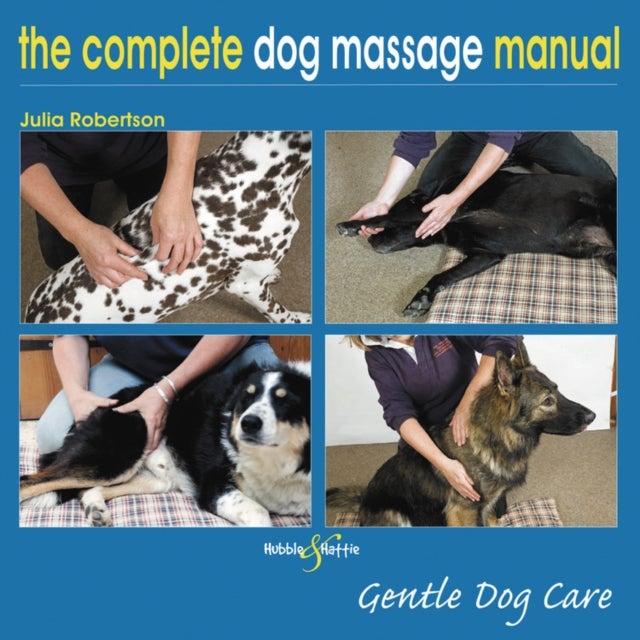 The Complete Dog Massage Manual - Gentle Dog Care
