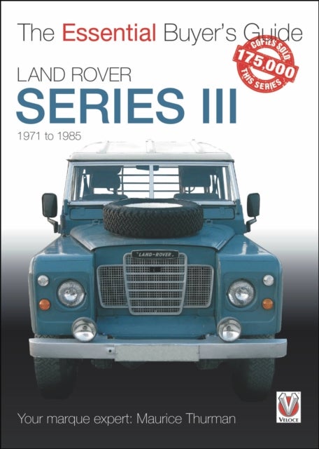 Land Rover Series III - The Essential Buyer’s Guide