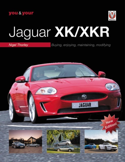 You & Your Jaguar Xk/Xkr - Buying, Enjoying, Maintaining, Modifying - New Edition