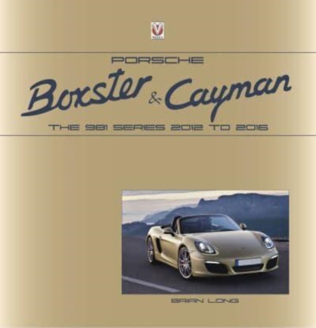 Porsche Boxster and Cayman - The 981 Series 2012 to 2016