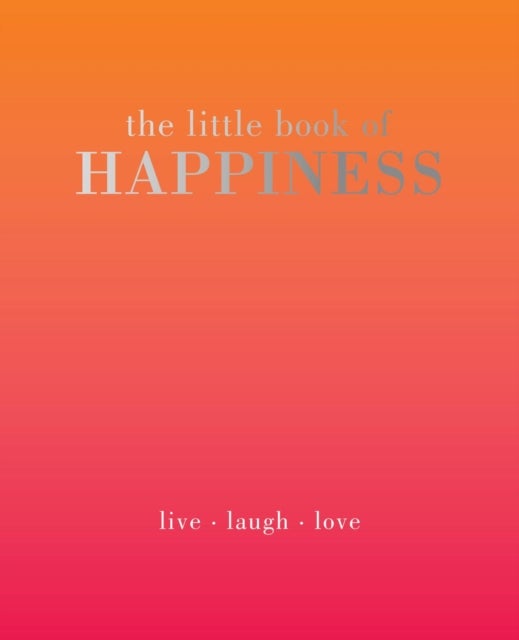 The Little Book of Happiness - Live Laugh Love