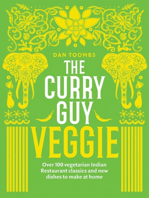 The Curry Guy Veggie - Over 100 Vegetarian Indian Restaurant Classics and New Dishes to Make at Home