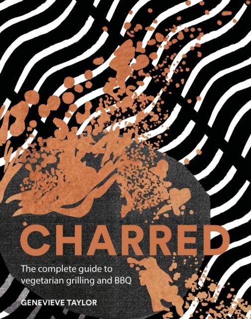 Charred - The Complete Guide to Vegetarian Grilling and Barbecue