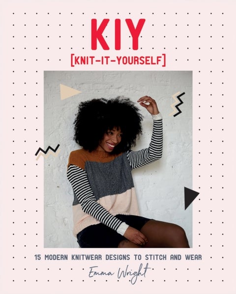 KIY: Knit-It-Yourself - 15 Modern Sweater Designs to Stitch and Wear