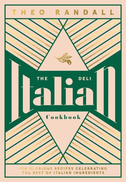The Italian Deli Cookbook - 100 Glorious Recipes Celebrating the Best of Italian Ingredients