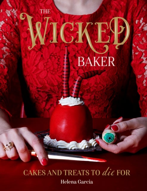 The Wicked Baker - Cakes and Treats to Die For