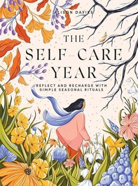 The Self-Care Year - Reflect and Recharge with Simple Seasonal Rituals
