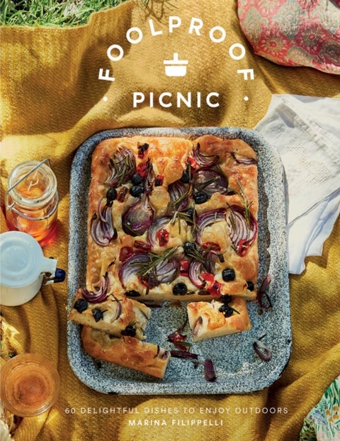 Foolproof Picnic - 60 Delightful Dishes to Enjoy Outdoors