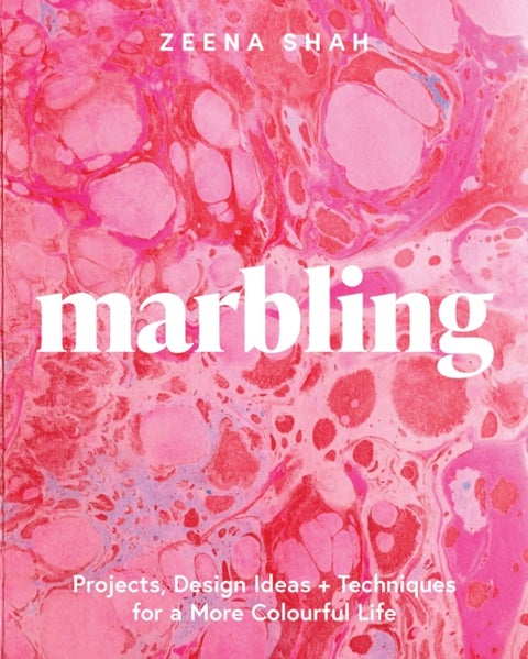 Marbling - Projects, Design Ideas and Techniques for a More Colourful Life