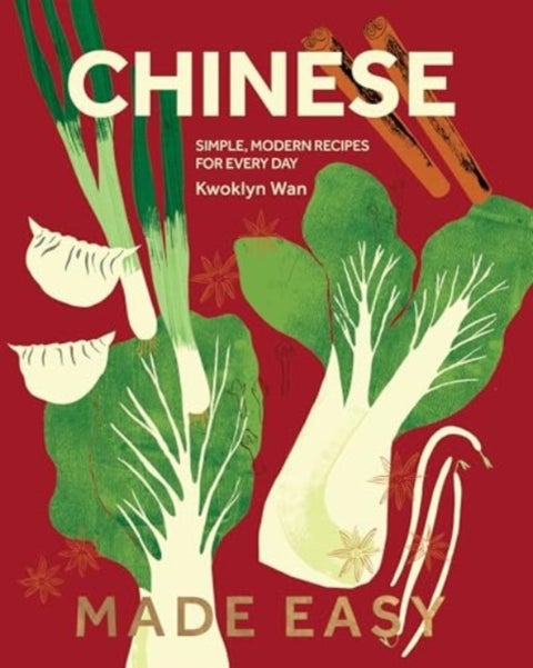 Chinese Made Easy - Simple, Modern Recipes for Every Day