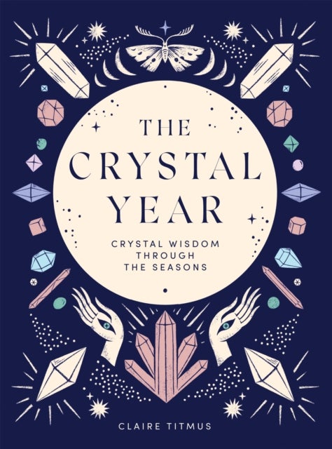 The Crystal Year - Crystal Wisdom Through the Seasons