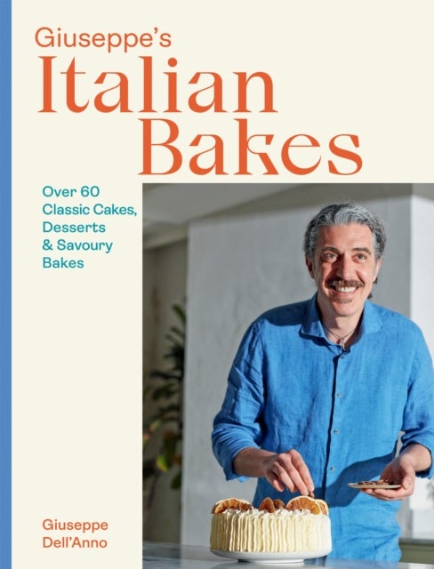 Giuseppe's Italian Bakes - Over 60 Classic Cakes, Desserts and Savoury Bakes