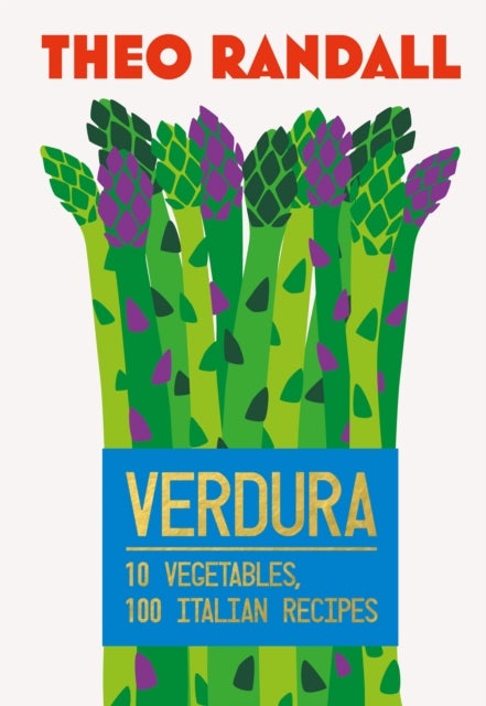 Verdura - 10 Vegetables, 100 Italian Recipes