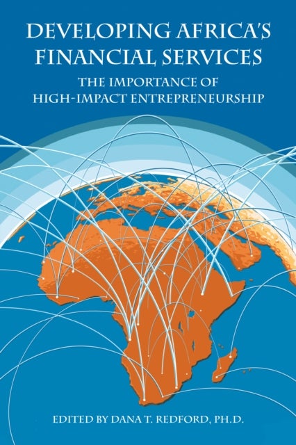 Developing Africa¿s Financial Services - The Importance of High-Impact Entrepreneurship