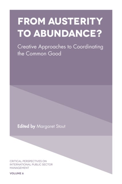 From Austerity to Abundance? - Creative Approaches to Coordinating the Common Good